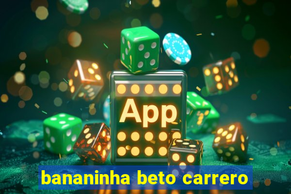 bananinha beto carrero